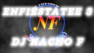 🔥🔥 ENFIESTATEE 3 NACHO F ENGANCHADOS 2024 🔥🔥 [upl. by Emlin29]