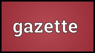 Gazette Meaning [upl. by Erda]