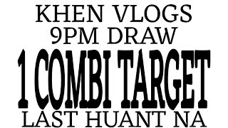 9PM DRAW ONE COMBI TARGET LAST HUNAT  OCTOBER 232024 KHEN VLOGS [upl. by Slade]