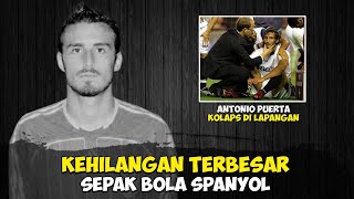 KOLAPS DI LAPANGAN‼️KISAH TRAGIS BINTANG SEVILLA ANTONIO PUERTA [upl. by Afra874]