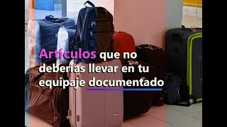 Lo que no deberías llevar en tu equipaje documentado [upl. by Weeks110]