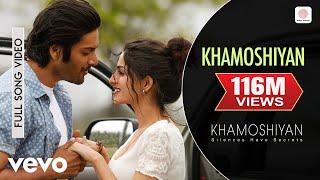 Khamoshiyan Full Video  Title TrackArijit SinghAli Fazal Sapna Pabbi Gurmeet C [upl. by Lyndel]