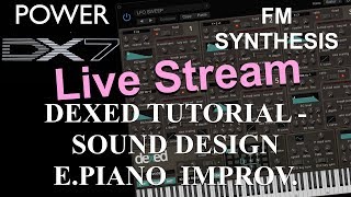 How to learn Dexed FM synthesis – DX7 PlugIn Sound Design EPIANO Improvement Live Stream [upl. by Corkhill]