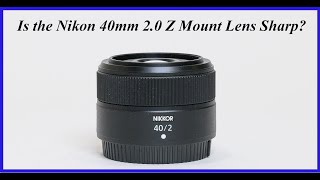 Is the Nikon 40mm 20 Z Mount Lens Sharp [upl. by Yelssew]