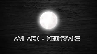 Avi Ark  Moonwake original mix [upl. by Yelrebma]