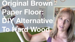 The Original Brown Paper Floor DIY Alternative To Hard Wood Floors [upl. by Abraham]