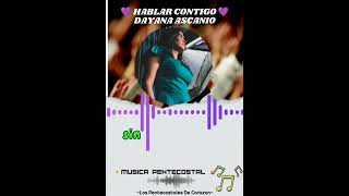 Hablar Contigo  Dayana Ascanio👉 Música IPUC👈 [upl. by Enajyram]