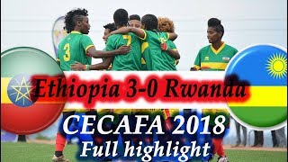 Ethiopia 30 Rwanda CECAFA 2018 [upl. by Yaral]