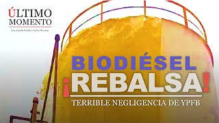 ÚltimoMomento  BIODIÉSEL REBALSA TERRIBLE NEGLIGENCIA DE YPFB  30082024  CabildeoDigital [upl. by Roby]