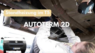 Standheizung nachrüsten im VW T5  Autoterm 2D unterflur im DIY Bulli mit Zuheizer [upl. by Gilges]