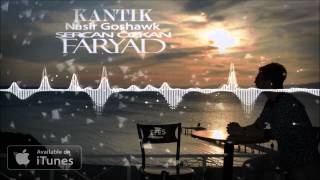 Dj Kantik amp Nasir Goshawk amp Sercan Ozkan  Faryad Original Mix [upl. by Oker]