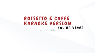 ROSSETTO E CAFFÈSAL DA VINCI KARAOKE VERSION [upl. by Onairot42]