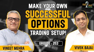 Option Selling Made Easy  His Trading Setup amp Strategy Revealed  Face2Face with Vineet Mehra [upl. by Fita]