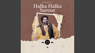 Halka Halka Saroor [upl. by Joaquin]