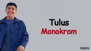 Tulus  Monokrom  Lirik Lagu Indonesia [upl. by Erdah]