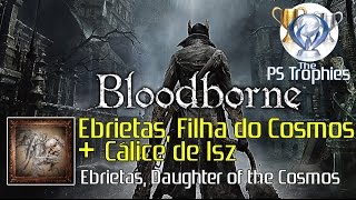 Bloodborne  Ebrietas Filha do Cosmos  Cálice de Isz [upl. by Pius13]