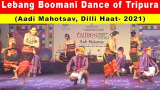 LEBANG BOOMANI NRITYA OF TRIPURA  FOLK DANCE  AADI MAHOTSAV TRIBAL FESTIVAL 2021  DILLI HAAT [upl. by Veron559]