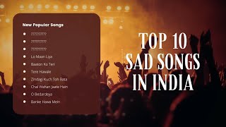 Top 10 Best Sad Songs In India  Top 10 [upl. by Nylcoj115]