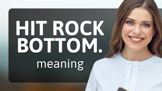 Understanding quotHit Rock Bottomquot A Guide to English Idioms [upl. by Loleta]