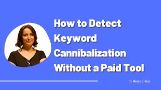 How to Detect Keyword Cannibalization Without a Paid Tool [upl. by Fulcher289]