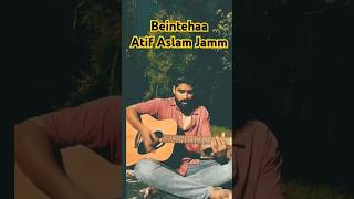 Beintehaan Cover Song Atif Aslam Beintehaan Atif Aslam cover guitar Atif Aslam Song cover guitar [upl. by Veradi]