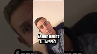 Árbitro insulta al Liverpool arbitro liverpoolfc futbol [upl. by Odyssey]