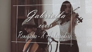 X Ambassadors  Renegades Cover Gabriella [upl. by Pulchia]