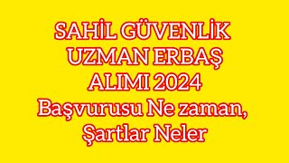 SAHİL GÜVENLİK UZMAN ERBAŞ ALIMI 2024 Başvurusu Ne zaman Şartlar Neler [upl. by Grossman]