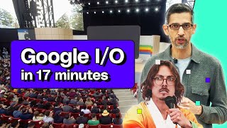 Google IO 2024 keynote in 17 minutes [upl. by Shandeigh]