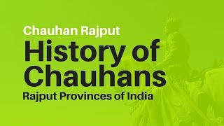 Chauhan History 📗 History of Chauhans in India 👀 Rajput Provinces of India 🙏 Chauhan Rajput [upl. by Pricilla]