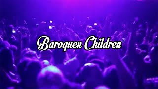 Baroquen Children [upl. by Erodavlas]