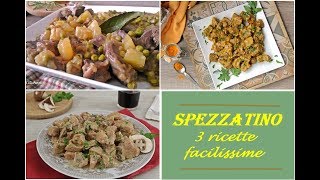 SPEZZATINO 3 ricette facilissime [upl. by Anaiuq]