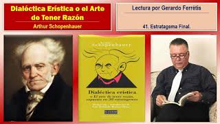 Dialéctica Erística o el Arte de Tener Razón 41 Estratagema final [upl. by Etakyram]