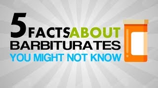 5 Facts About Barbiturates  Drug Facts You Never Knew  Detox to Rehab [upl. by Ydnes927]