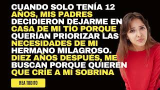 Cuando solo tenía 12 años mis padres decidieron dejarme en casa de mi tío porque querían priorizar [upl. by Peria]