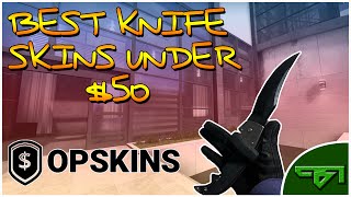 CSGO Best Knife Skins Under 50 in Opskins [upl. by Esaertal]