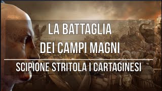 La battaglia dei Campi Magni Scipione stritola i Cartaginesi [upl. by Luci]