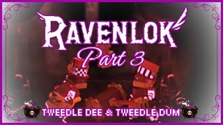 Ravenlok 3 👑TWEEDLE DEE amp TWEEDLE DUM👑 PLAYTHROUGH [upl. by Atwater]