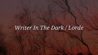 Lorde  Writer In The Dark Lyrics [upl. by Yelsehc]