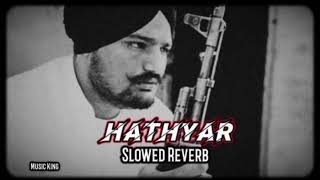 HATHYAR SLOWED AND REVERB  SIDHU MOOSE WALA SONG HATHYAR SLOWED AND REVERB [upl. by Melamed]