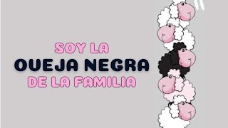 Soy La Oveja Negra De La Familia [upl. by Ydnagrub766]