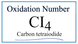 How to find the Oxidation Number for C in CI4 Carbon tetraiodide [upl. by Bazil]