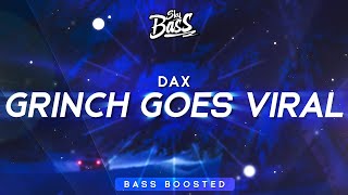 Dax ‒ GRINCH GOES VIRAL 🔊 Bass Boosted [upl. by Sihonn]