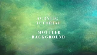 How to paint an easy Mottled Background – Acrylic tutorial and blending exercise [upl. by Jentoft254]