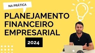 Planejamento Financeiro Empresarial 2024 na Prática [upl. by Eldon]