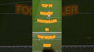 top 10 richest footballer in the world 2023 youtubeshorts richestplayers [upl. by Heller]