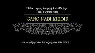 Suluk Linglung Sunan Kalijaga Pupuh 6 Dhandhanggula  SANG NABI KHIDIR [upl. by Manson]