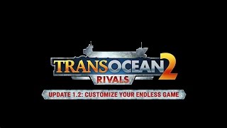 TransOcean 2 Rivals  Update 12 Customize your endless mode [upl. by Wheeler]