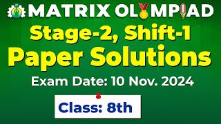 Matrix Olympiad 2024 Stage2 Shift1  Class 8th Paper Solutions Exam Date 10 Nov 2024 [upl. by Kawai]