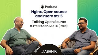 Nginx Open source and more at F5  Talking Open Source ft Pratik Shah MD F5 India [upl. by Trinette]